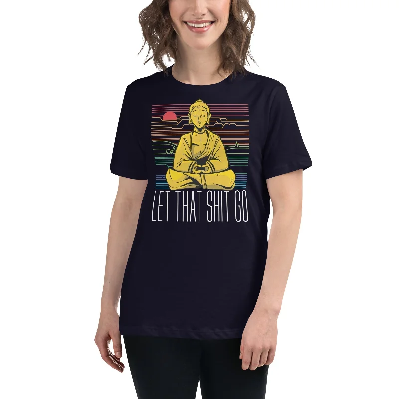 Graphic Print Women T Shirt for a Trendy StatementBuddha - Let that shit go - Women's T-Shirt Graphic Print Women T Shirt for a Trendy StatementBuddha - Let that shit go - Women's T-Shirt