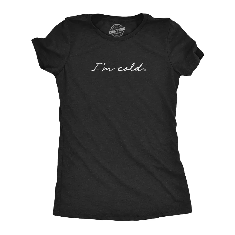 Plus Size Women T Shirt for a Comfortable and Flattering FitI'm Cold Women's T Shirt Plus Size Women T Shirt for a Comfortable and Flattering FitI'm Cold Women's T Shirt
