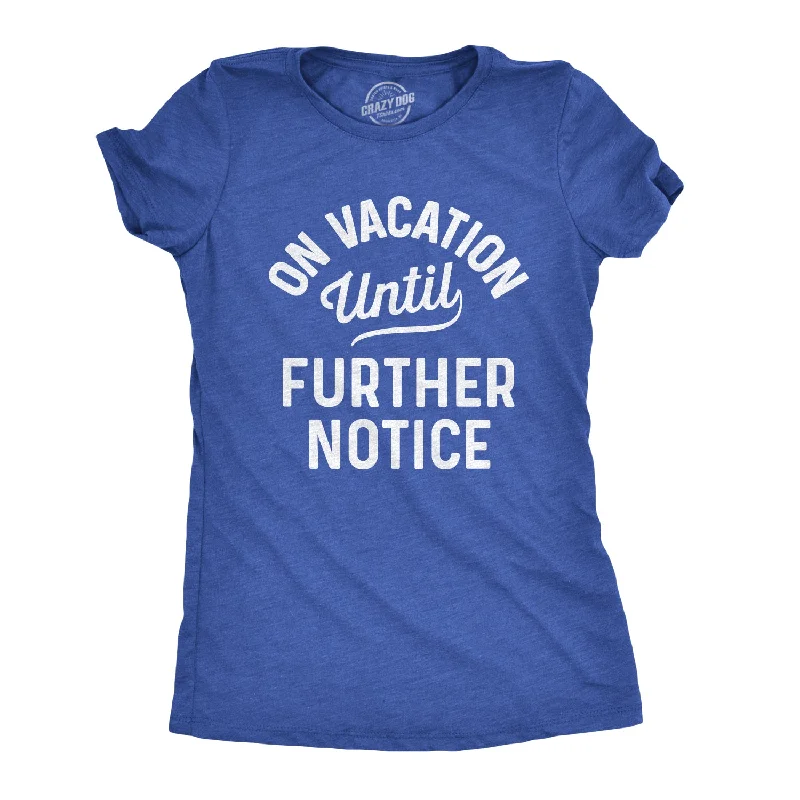 Crop Top Women T Shirt to Pair with High - Waisted BottomsOn Vacation Until Further Notice Women's T Shirt