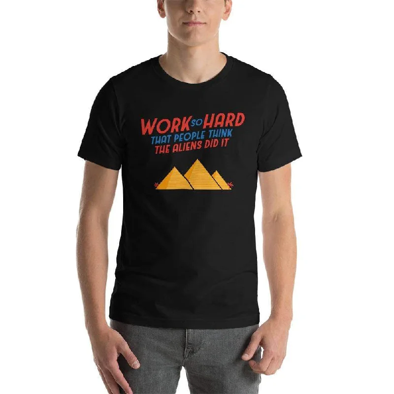 Embroidered Women T Shirt with Intricate DetailsWork So Hard That People Think The Aliens Did It - Basic T-Shirt Embroidered Women T Shirt with Intricate DetailsWork So Hard That People Think The Aliens Did It - Basic T-Shirt